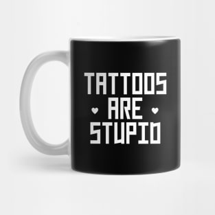 Funny Sarcastic Tattoos Are Stupid Mug